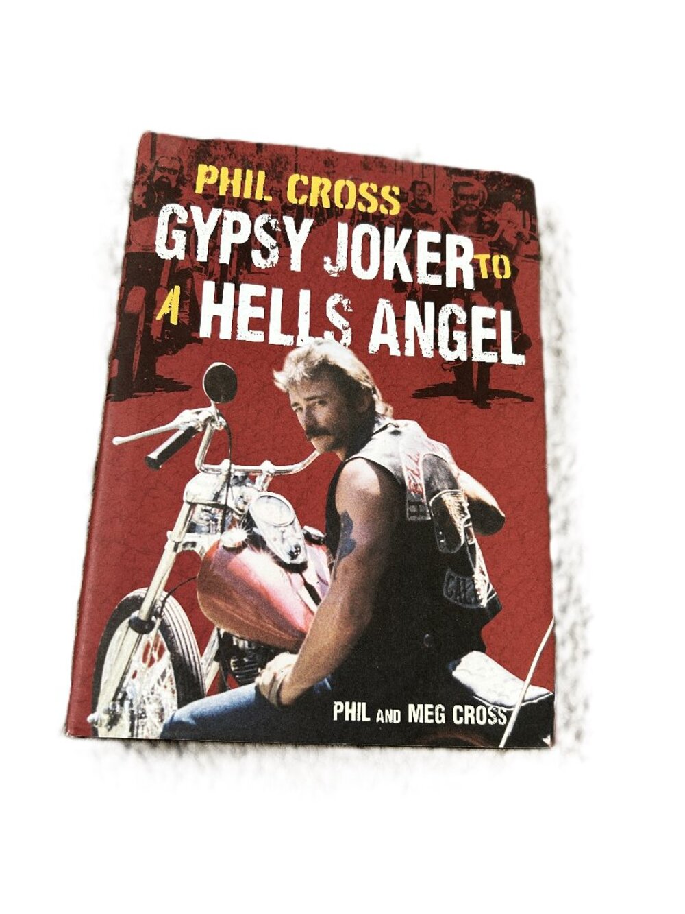Phil Cross: Gypsy Joker to a Hells Angel Book 2013 With Jacket
